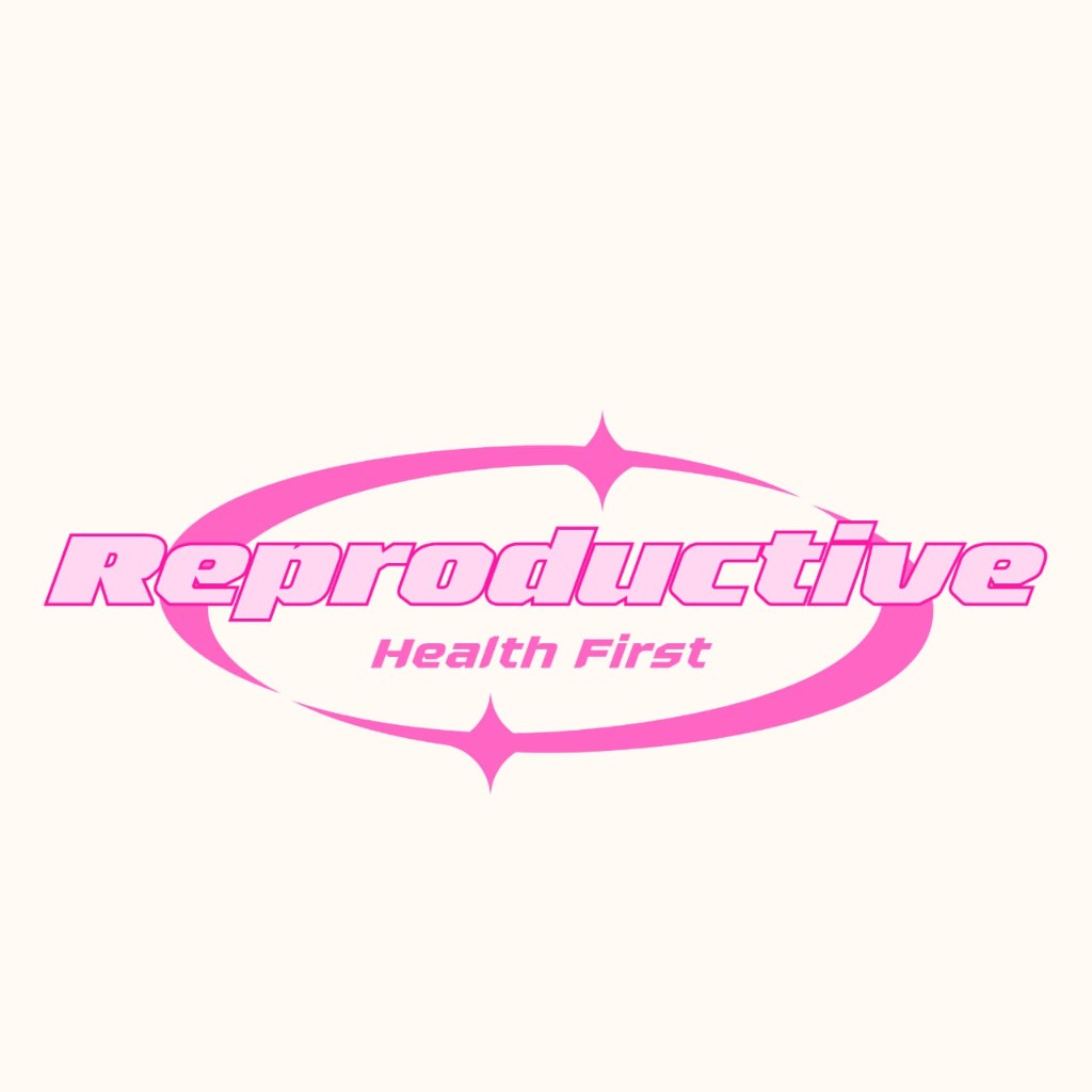 Reproductive Health First — الصحة الإنجابية أولاً